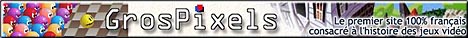 GrosPixels : Le 1er site 100% fran�ais consacr� � l'histoire des jeux vid�o
